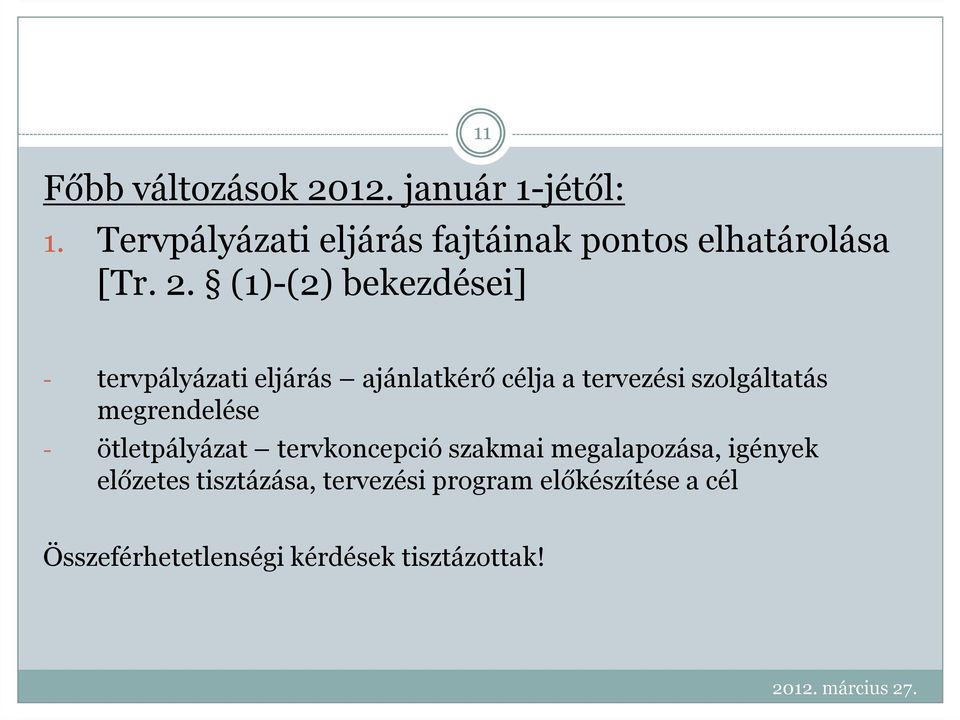 (1)-(2) bekezdései] 11 - tervpályázati eljárás ajánlatkérő célja a tervezési szolgáltatás