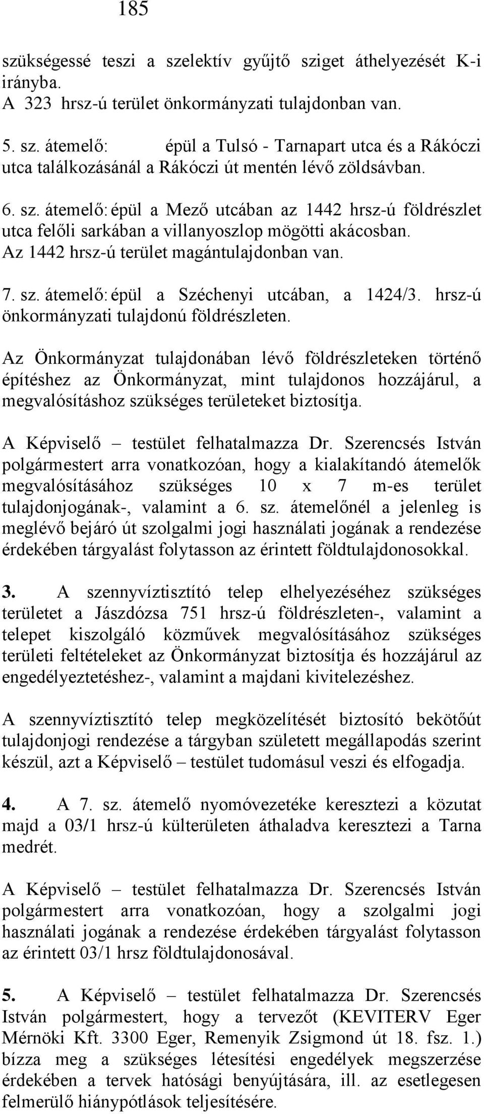 hrsz-ú önkormányzati tulajdonú földrészleten.