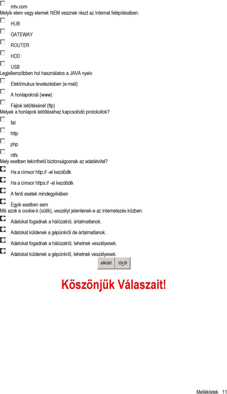 protokollok? fat http php ntfs Mely esetben tekinthetı biztonságosnak az adatátvitel?