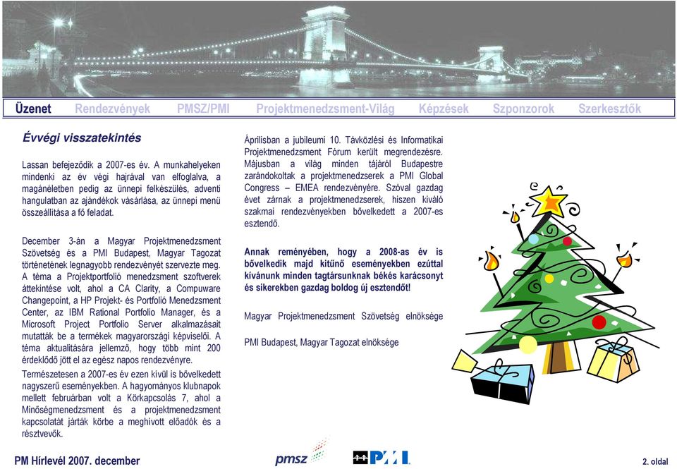 December 3-án a Magyar Projektmenedzsment Szövetség és a PMI Budapest, Magyar Tagozat történetének legnagyobb rendezvényét szervezte meg.