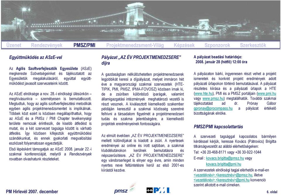 Megtudtuk, hogy az agilis szoftverfejlesztési metodikák egyben agilis projektmenedzsmentet is implikálnak.