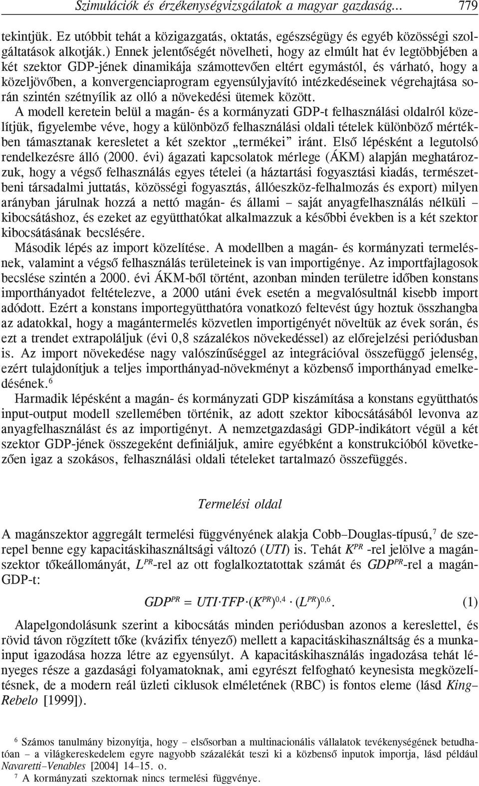 egyensúlyjavító intézkedéseinek végrehajtása során szintén szétnyílik az olló a növekedési ütemek között.