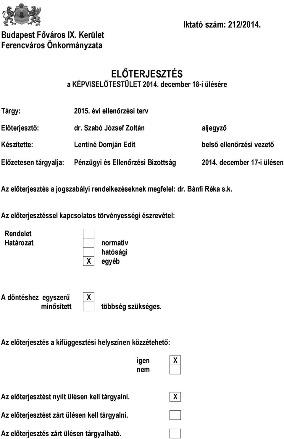 december 17-i ülésen Az előterjesztés a jogszabályi rendelke