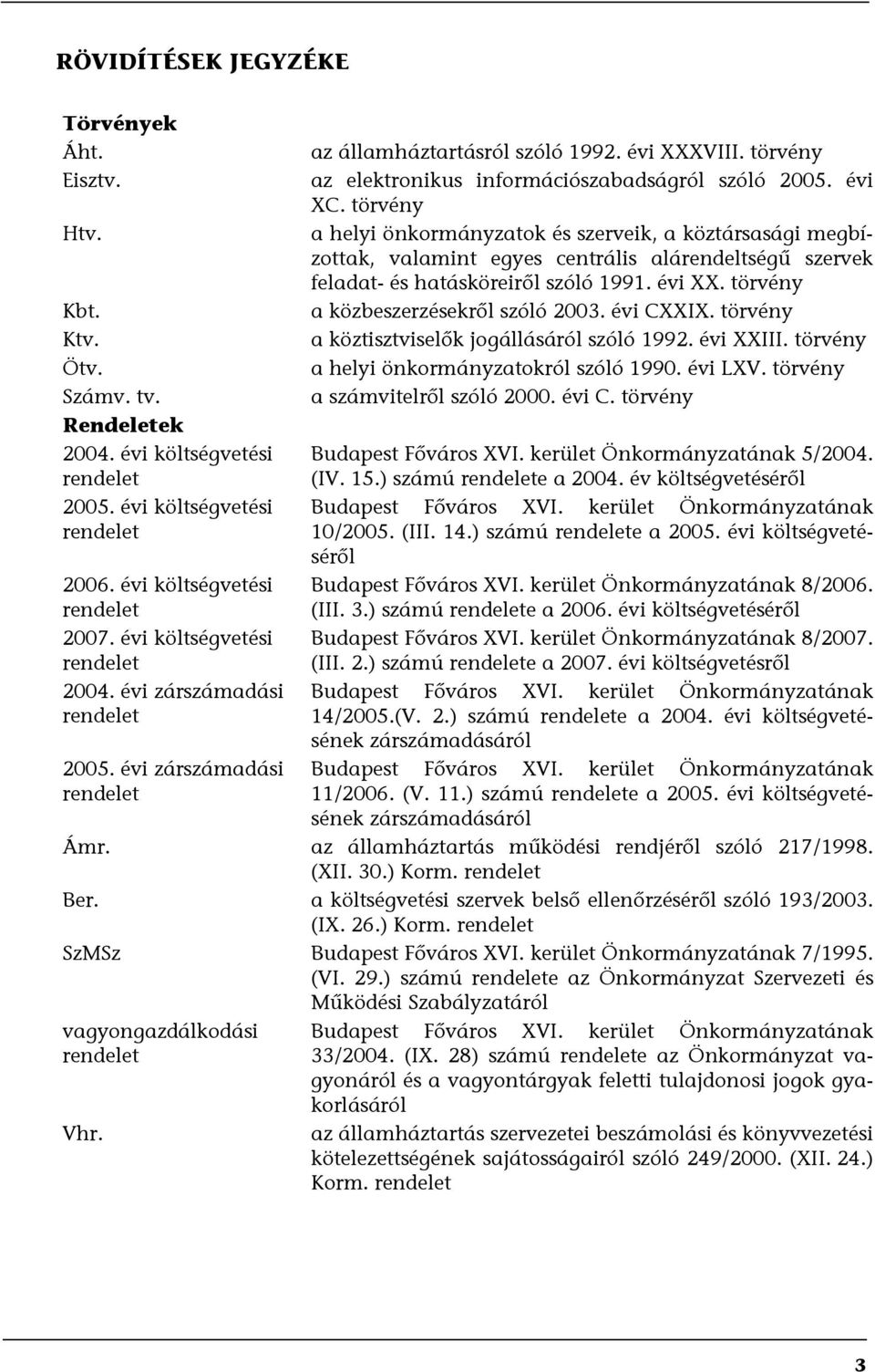 évi XC. törvény a helyi önkormányzatok és szerveik, a köztársasági megbízottak, valamint egyes centrális alárendeltségű szervek feladat- és hatásköreiről szóló 1991. évi XX.