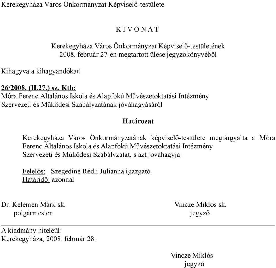 Kth: Móra Ferenc Általános Iskola és Alapfokú Művészetoktatási Intézmény Szervezeti és Működési Szabályzatának jóváhagyásáról Határozat Kerekegyháza Város Önkormányzatának