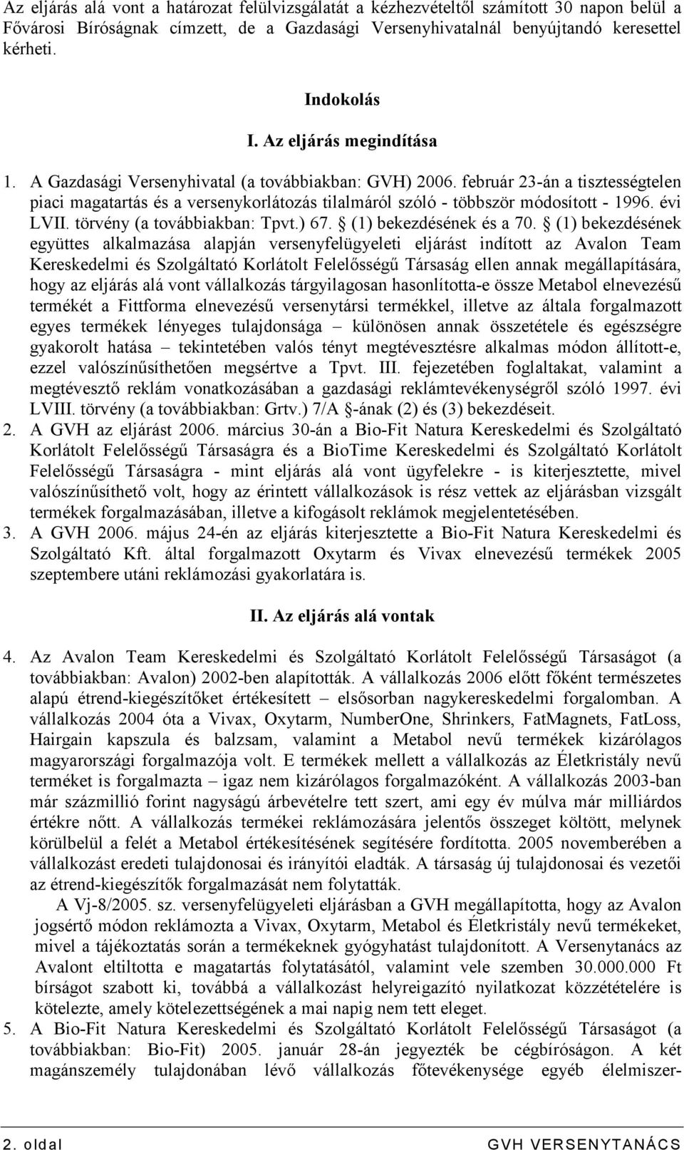 évi LVII. törvény (a továbbiakban: Tpvt.) 67. (1) bekezdésének és a 70.