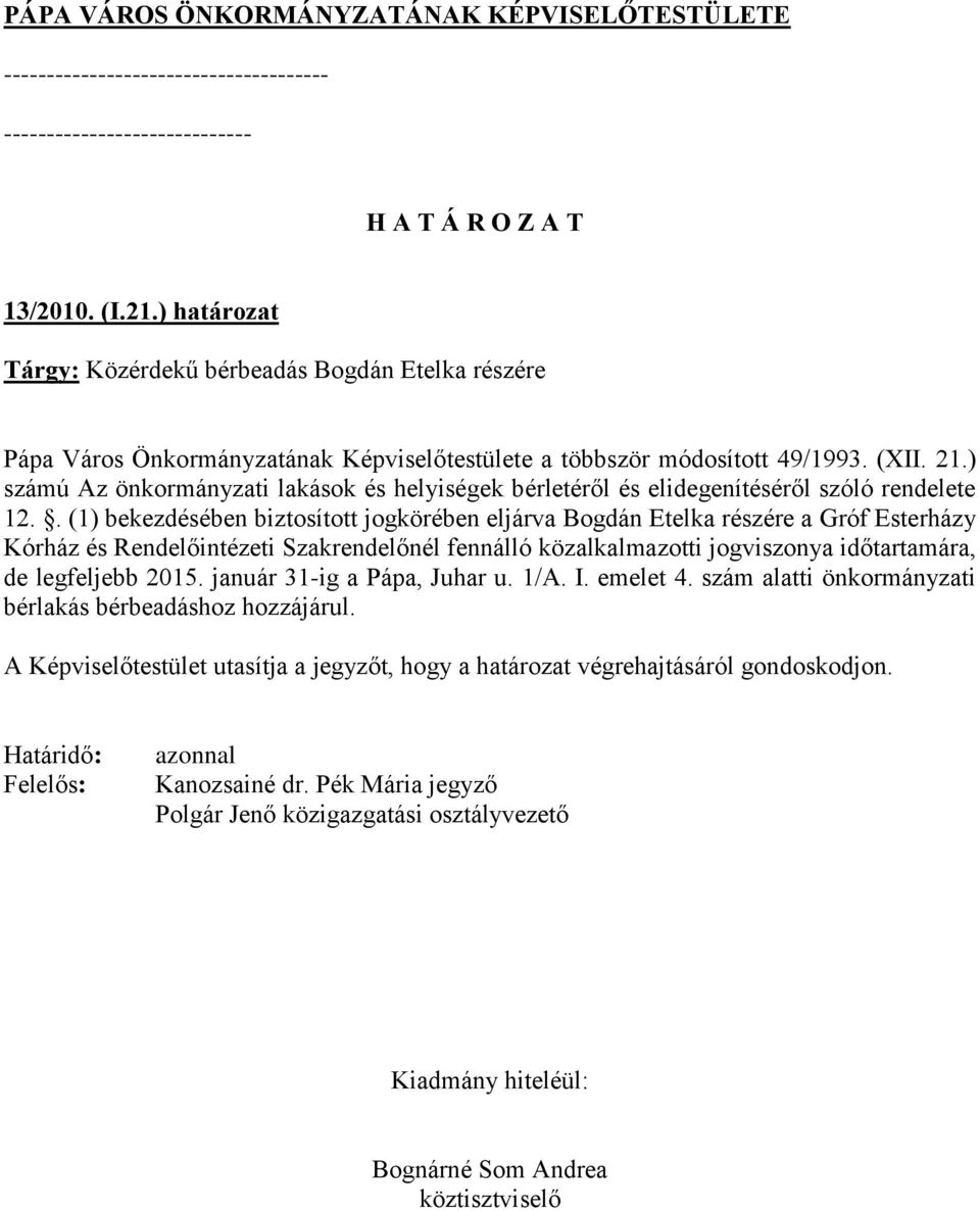 ) számú Az önkormányzati lakások és helyiségek bérletéről és elidegenítéséről szóló rendelete 12.