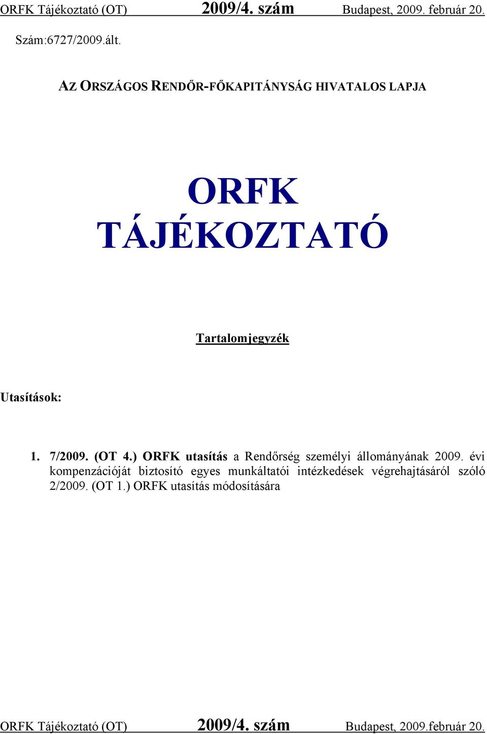 7/2009. (OT 4.) ORFK utasítás a Rendőrség személyi állományának 2009.