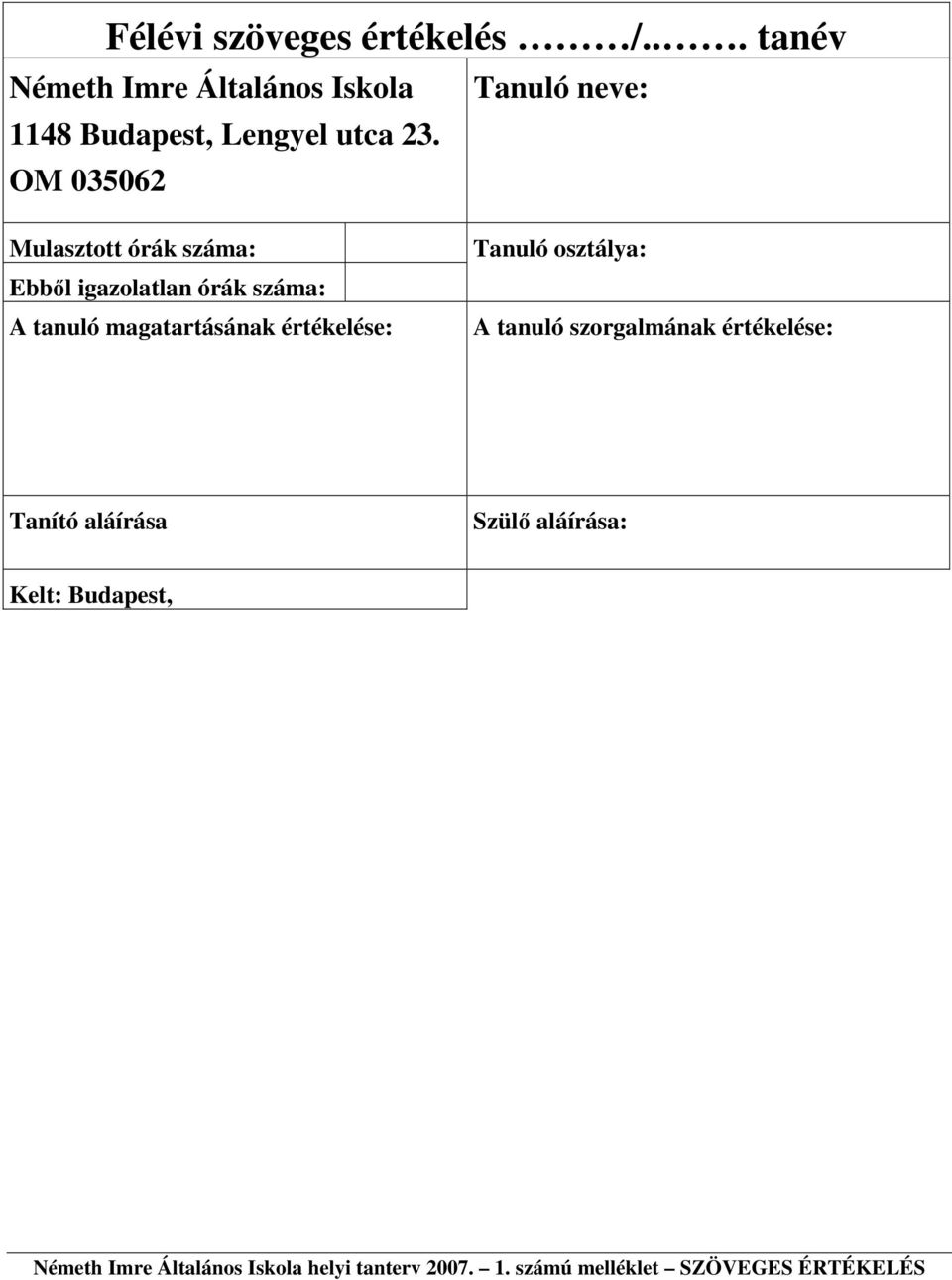 órák száma: Ebből igazolatlan órák száma: A tanuló