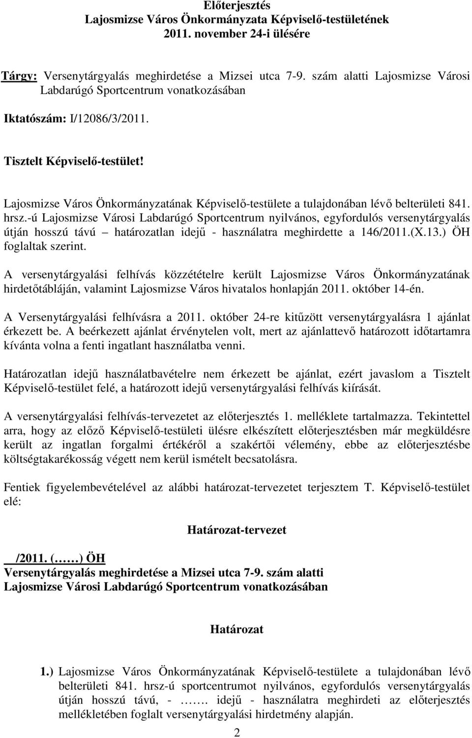 Lajosmizse Város Önkormányzatának Képviselı-testülete a tulajdonában lévı belterületi 841. hrsz.