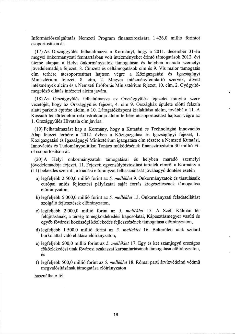 év i üteme alapján a Helyi önkormányzatok támogatásai és helyben maradó személy i jövedelemadója fejezet, 8. Címzett és céltámogatások cím és 9.