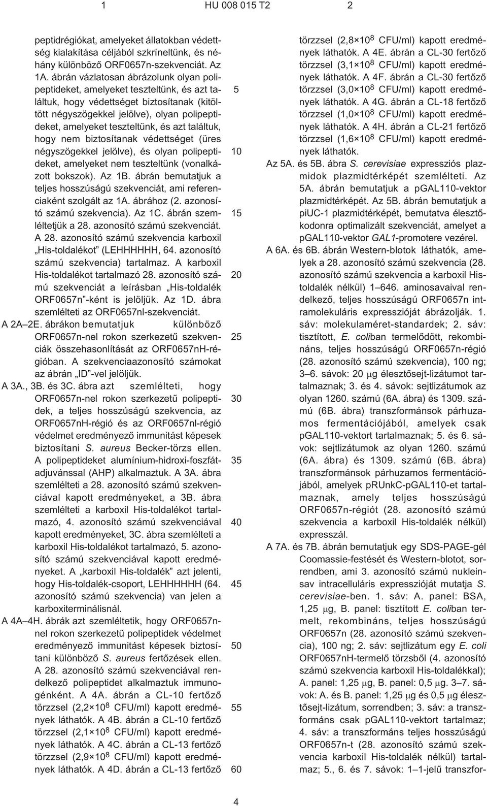 és azt találtuk, hogy nem biztosítanak védettséget (üres négyszögekkel jelölve), és olyan polipeptideket, amelyeket nem teszteltünk (vonalkázott bokszok). Az 1B.