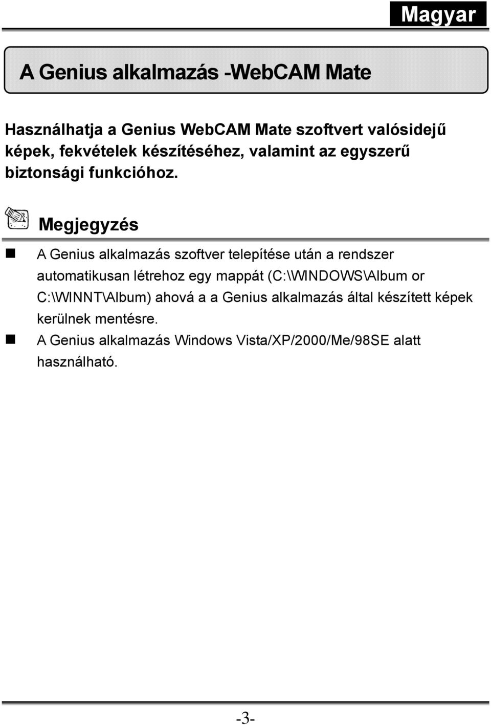 Megjegyzés A Genius alkalmazás szoftver telepítése után a rendszer automatikusan létrehoz egy mappát