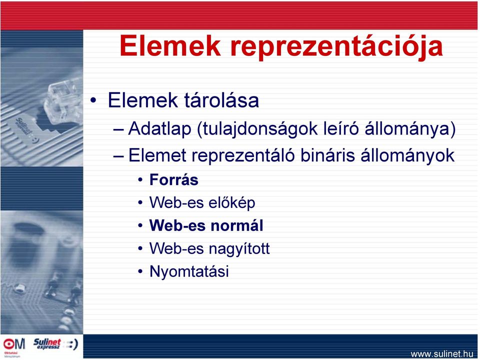 Elemet reprezentáló bináris állományok