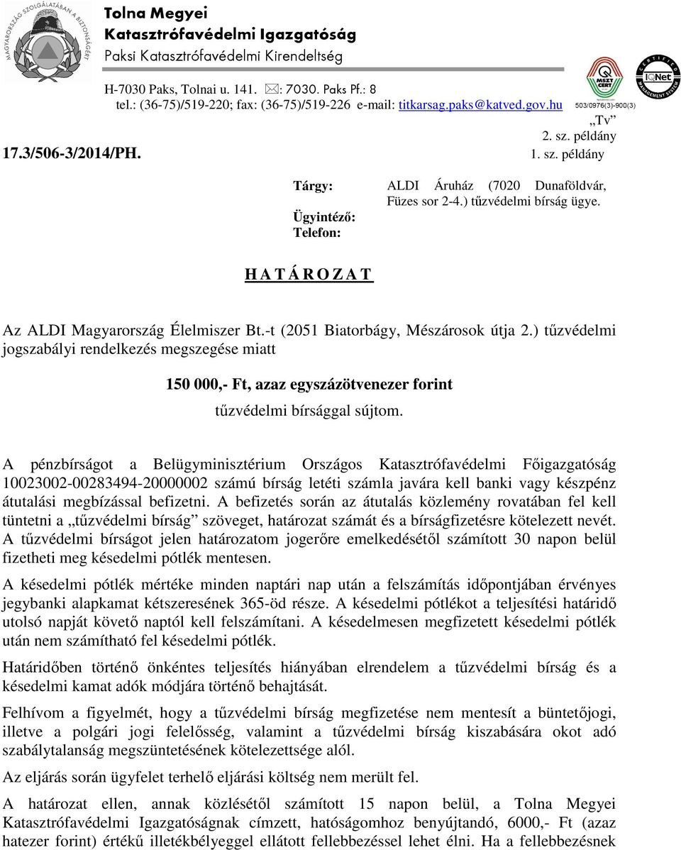 Ügyintéző: Telefon: H A T Á R O Z A T Az ALDI Magyarország Élelmiszer Bt.-t (2051 Biatorbágy, Mészárosok útja 2.