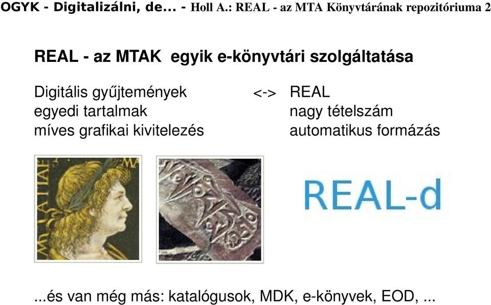 könyvtári szolgáltatása Digitális gyűjtemények < > REAL egyedi tartalmak