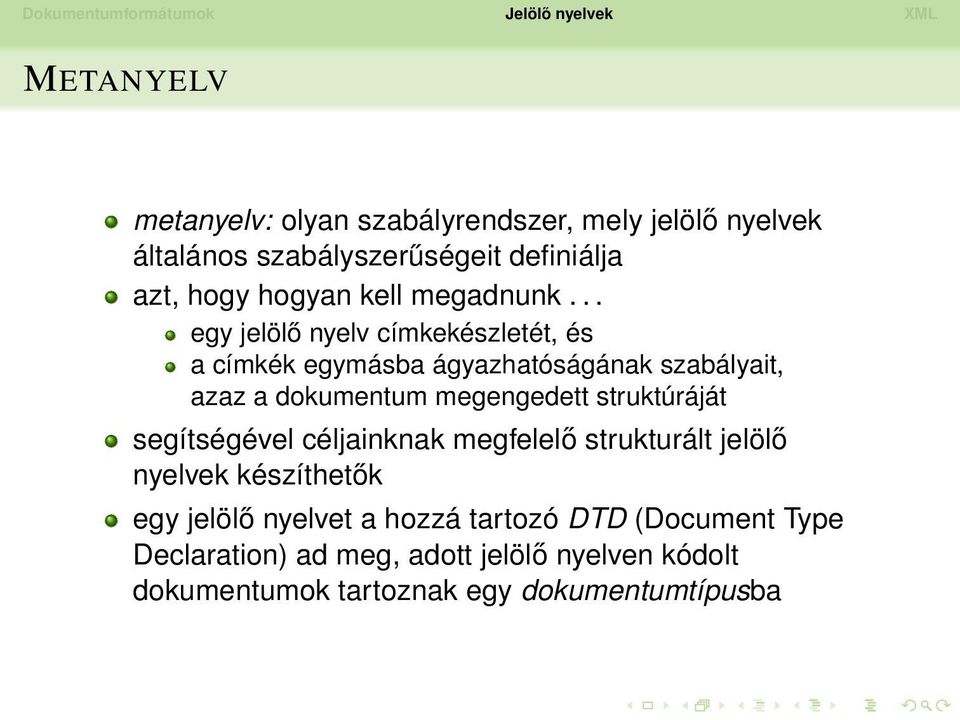 .. egy jelölő nyelv címkekészletét, és a címkék egymásba ágyazhatóságának szabályait, azaz a dokumentum megengedett