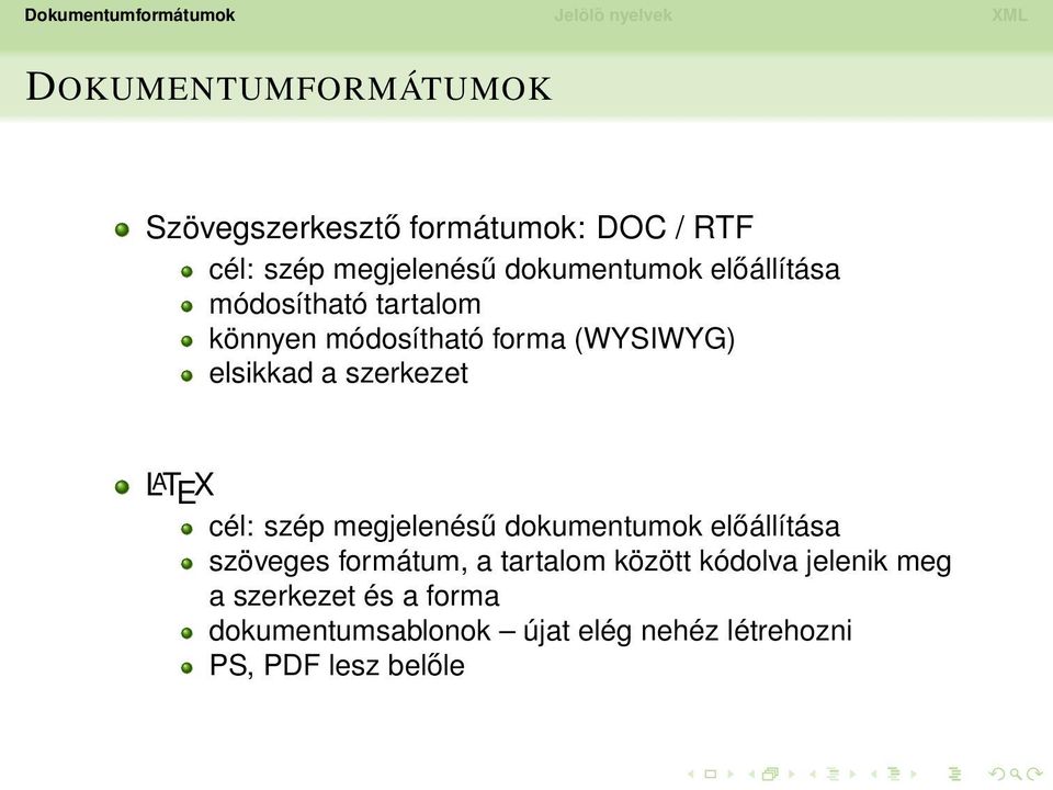 E X cél: szép megjelenésű dokumentumok előállítása szöveges formátum, a tartalom között kódolva