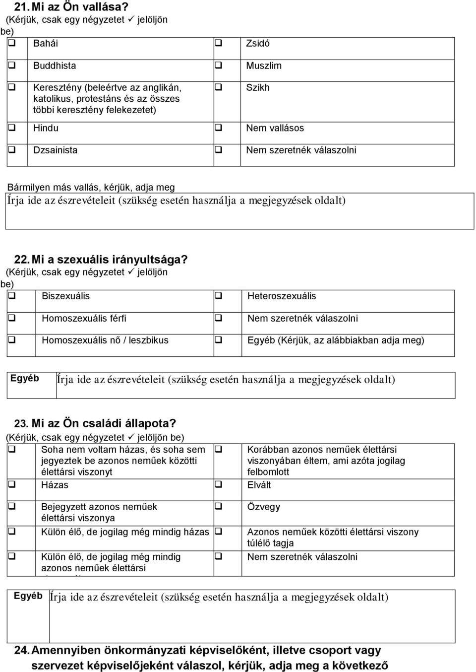 Dzsainista Nem szeretnék válaszolni Bármilyen más vallás, kérjük, adja meg 22. Mi a szexuális irányultsága?