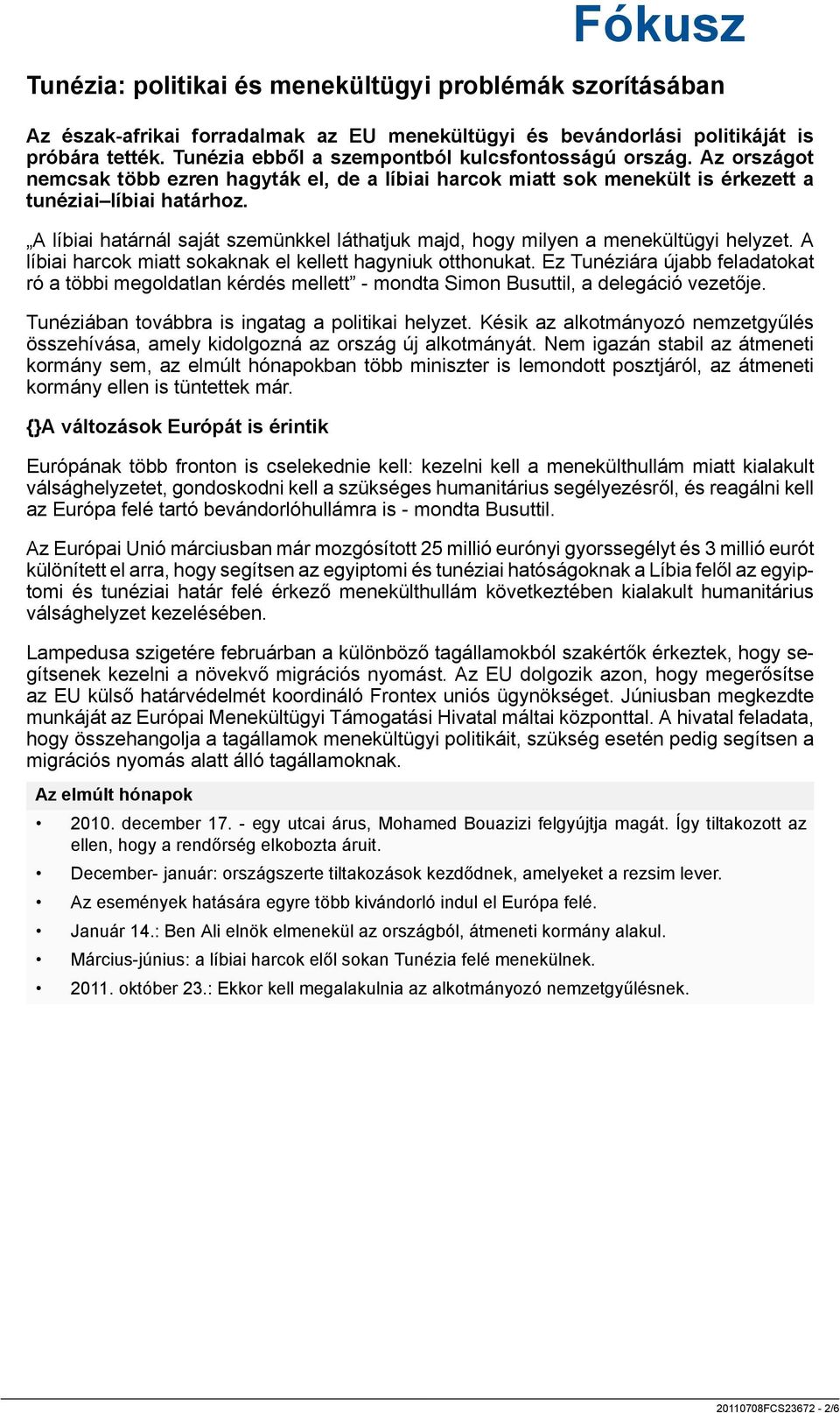 A líbiai határnál saját szemünkkel láthatjuk majd, hogy milyen a menekültügyi helyzet. A líbiai harcok miatt sokaknak el kellett hagyniuk otthonukat.