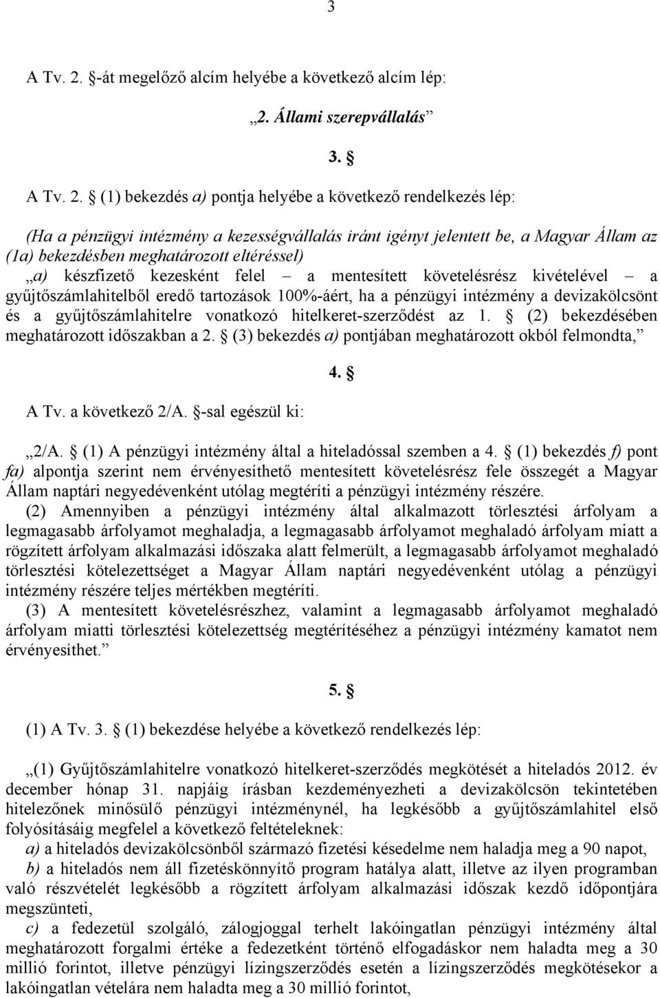 Állami szerepvállalás 3. A Tv. 2.