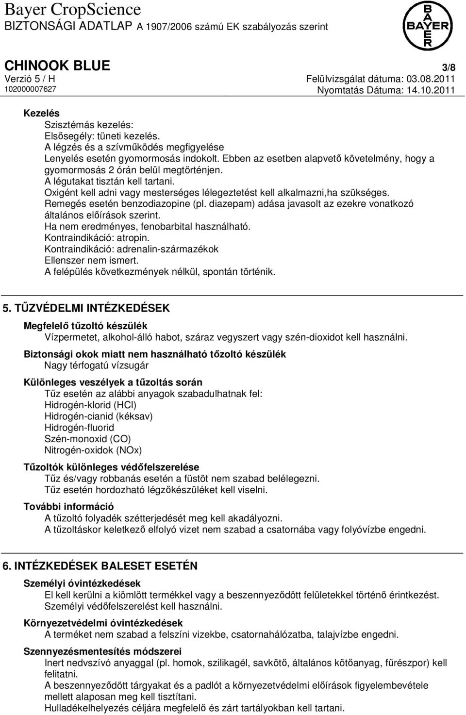 Remegés esetén benzodiazopine (pl. diazepam) adása javasolt az ezekre vonatkozó általános előírások szerint. Ha nem eredményes, fenobarbital használható. Kontraindikáció: atropin.