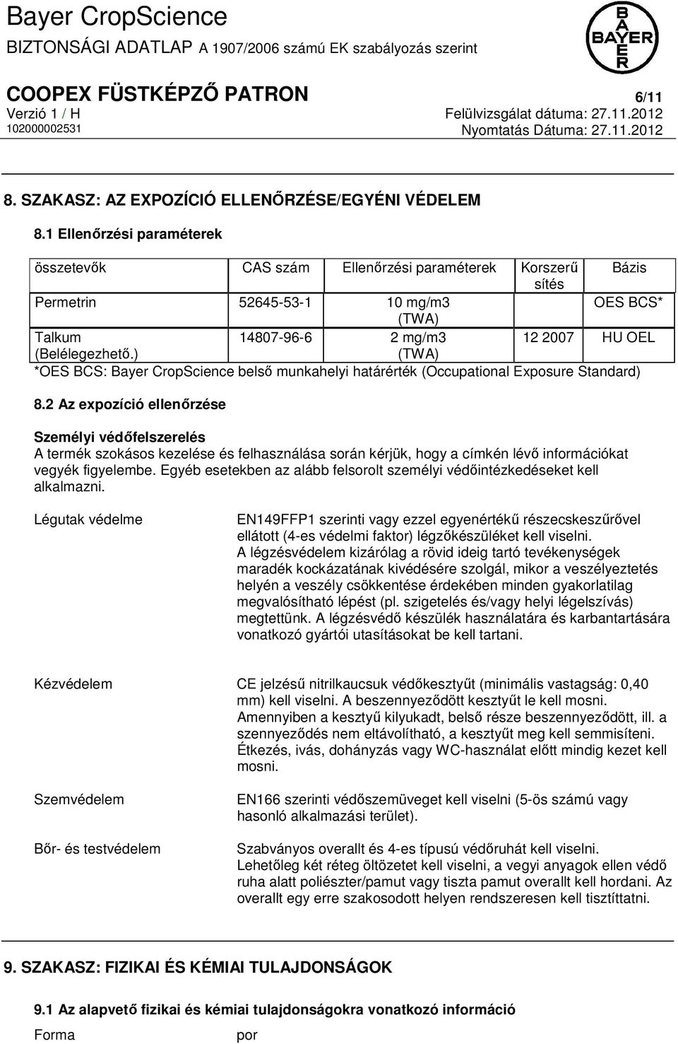 ) (TWA) *OES BCS: Bayer CropScience belső munkahelyi határérték (Occupational Exposure Standard) 8.