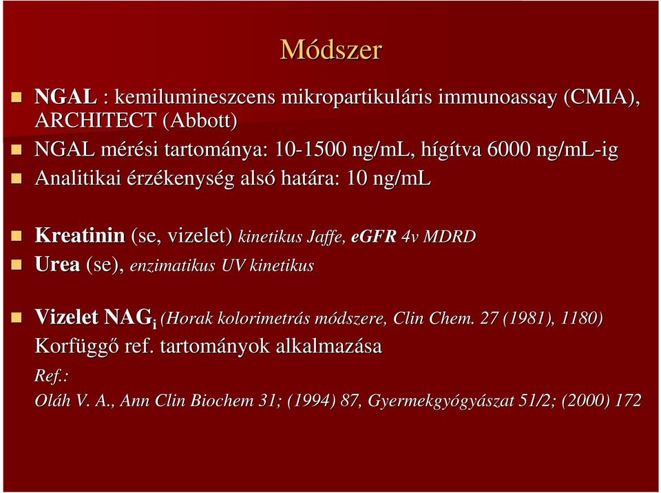 enzimatikus enzimatikus UV kinetikus kinetikus Jaffe, egfr 4v MDRD Vizelet NAG i (Horak kolorimetr Korfügg ggı ref.