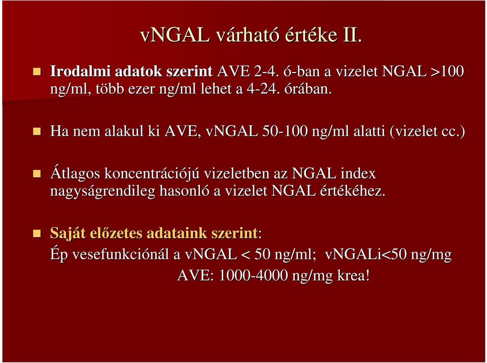 Ha nem alakul ki AVE, vngal 50-100 ng/ml alatti (vizelet cc.