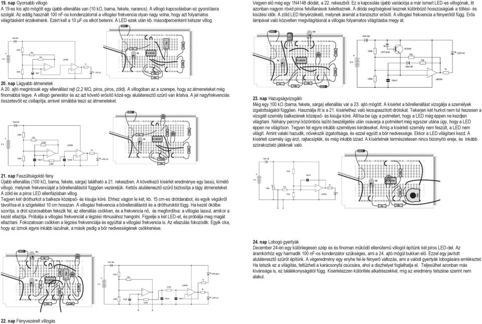másodpercenként kétszer villog. Vegyen elő még egy 1N4148 diódát, a 22. rekeszből.
