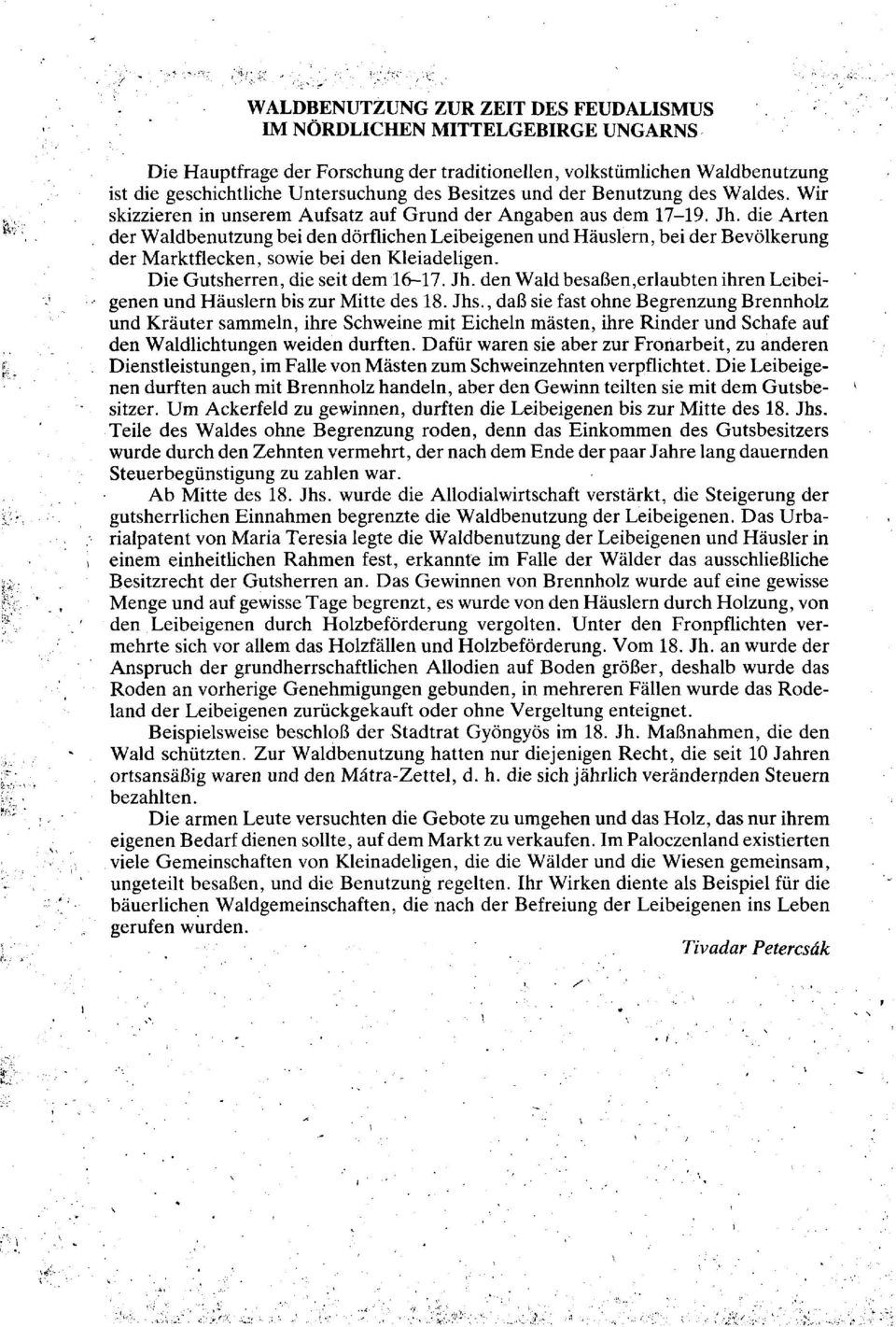 die Arten der Waldbenutzung bei den dörflichen Leibeigenen und Häuslern, bei der Bevölkerung der Marktflecken, sowie bei den Kleiadeligen. Die Gutsherren, die seit dem 16-17. Jh.