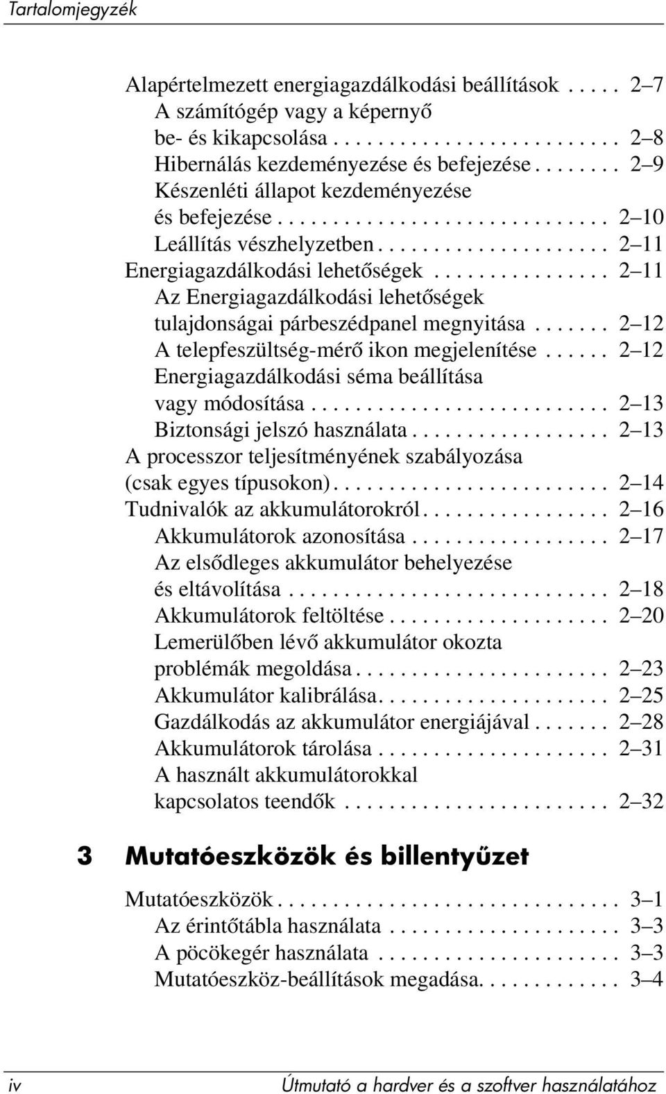 ............... 2 11 Az Energiagazdálkodási lehetőségek tulajdonságai párbeszédpanel megnyitása....... 2 12 A telepfeszültség-mérő ikon megjelenítése.