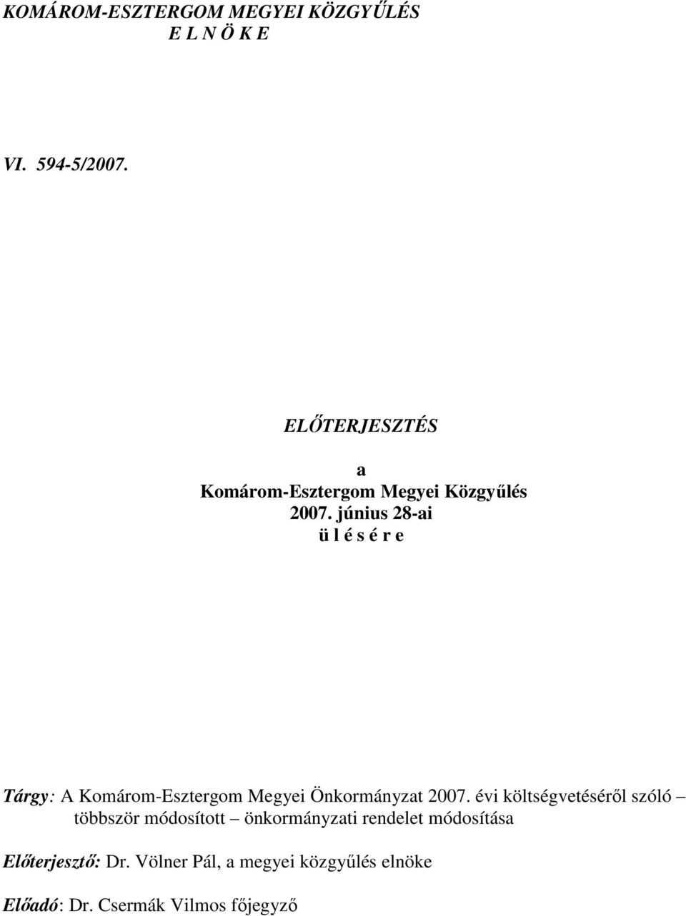 június 28-ai ü l é s é r e Tárgy: A Kmárm-Esztergm Megyei Önkrmányzat 2007.