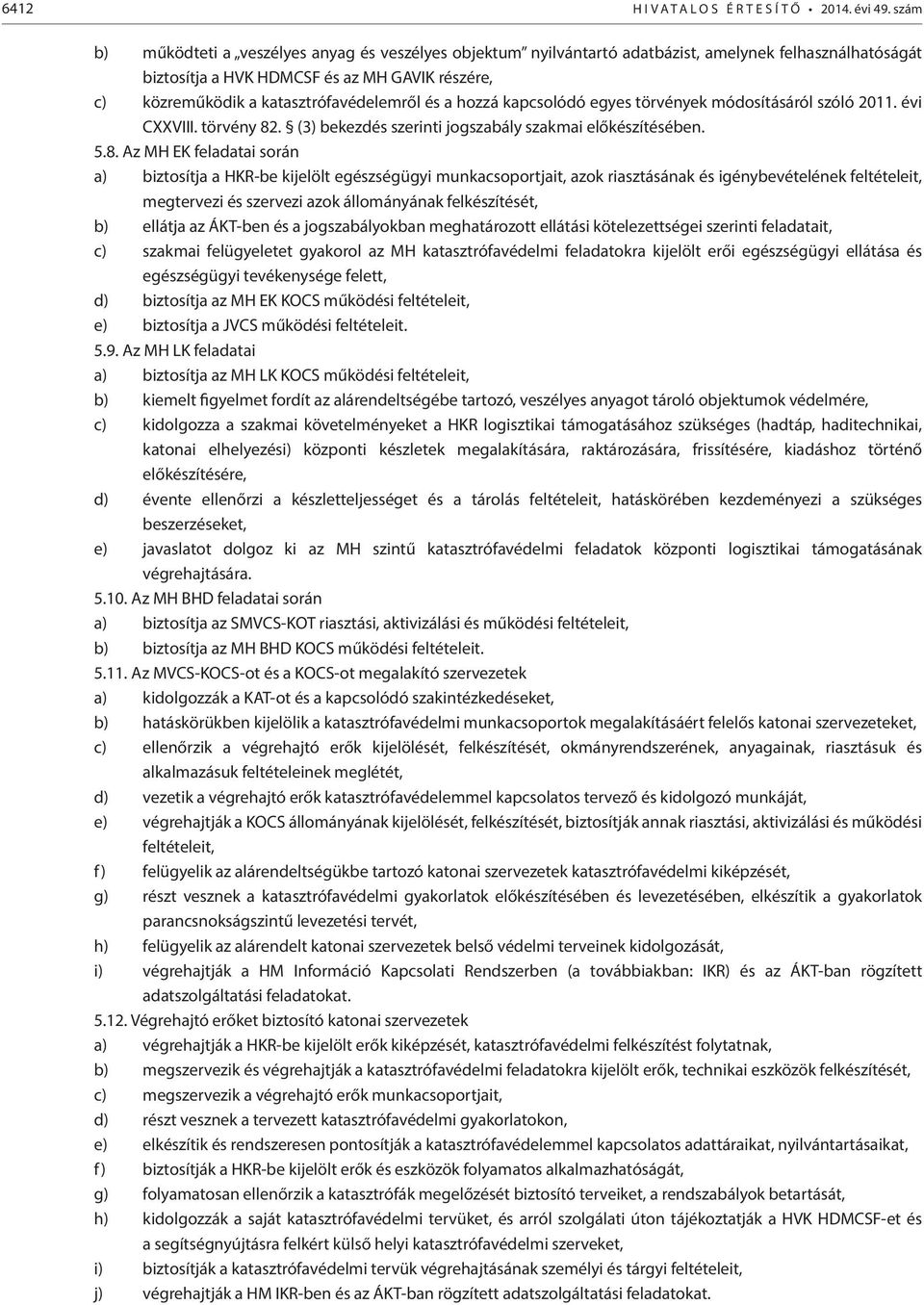 és a hozzá kapcsolódó egyes törvények módosításáról szóló 2011. évi CXXVIII. törvény 82