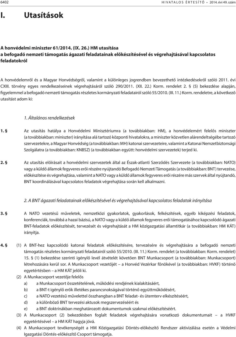 bevezethető intézkedésekről szóló 2011. évi CXIII. törvény egyes rendelkezéseinek végrehajtásáról szóló 290/2011. (XII. 22.) Korm. rendelet 2.