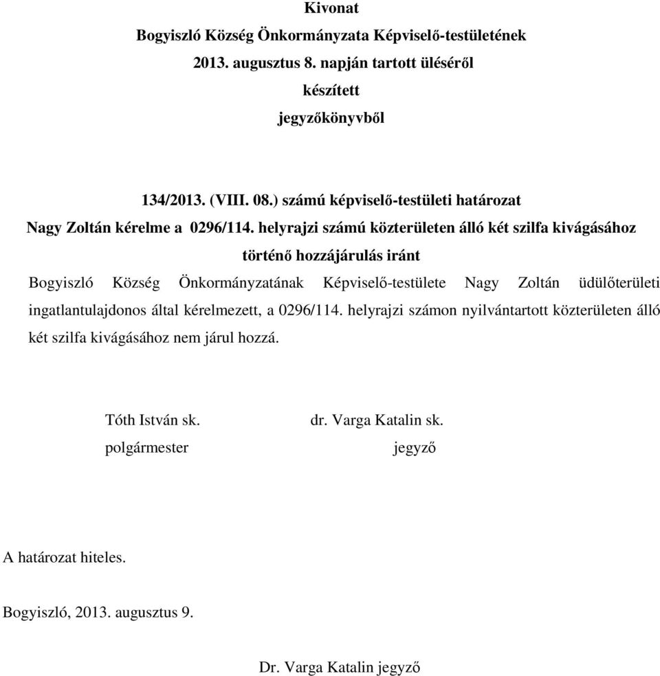 Önkormányzatának Képviselő-testülete Nagy Zoltán üdülőterületi ingatlantulajdonos által kérelmezett,