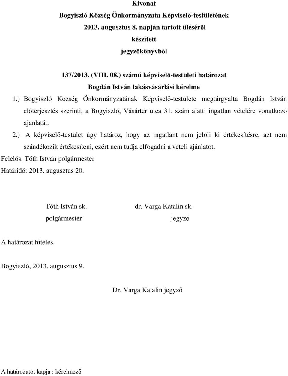 31. szám alatti ingatlan vételére vonatkozó ajánlatát. 2.