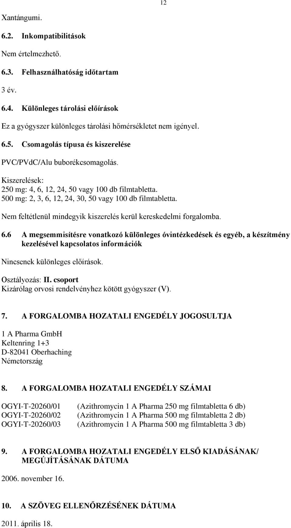 Nem feltétlenül mindegyik kiszerelés kerül kereskedelmi forgalomba. 6.