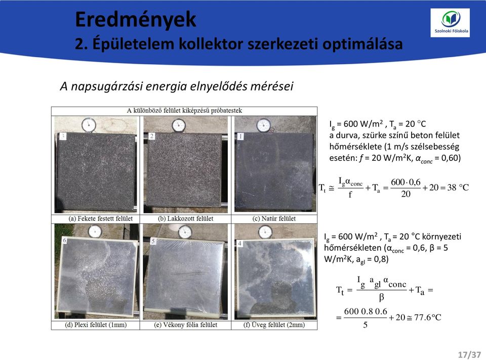 = 20 C a durva, szürke színű beton felület hőmérséklete (1 m/s szélsebesség esetén: f = 20 W/m 2 K, α conc