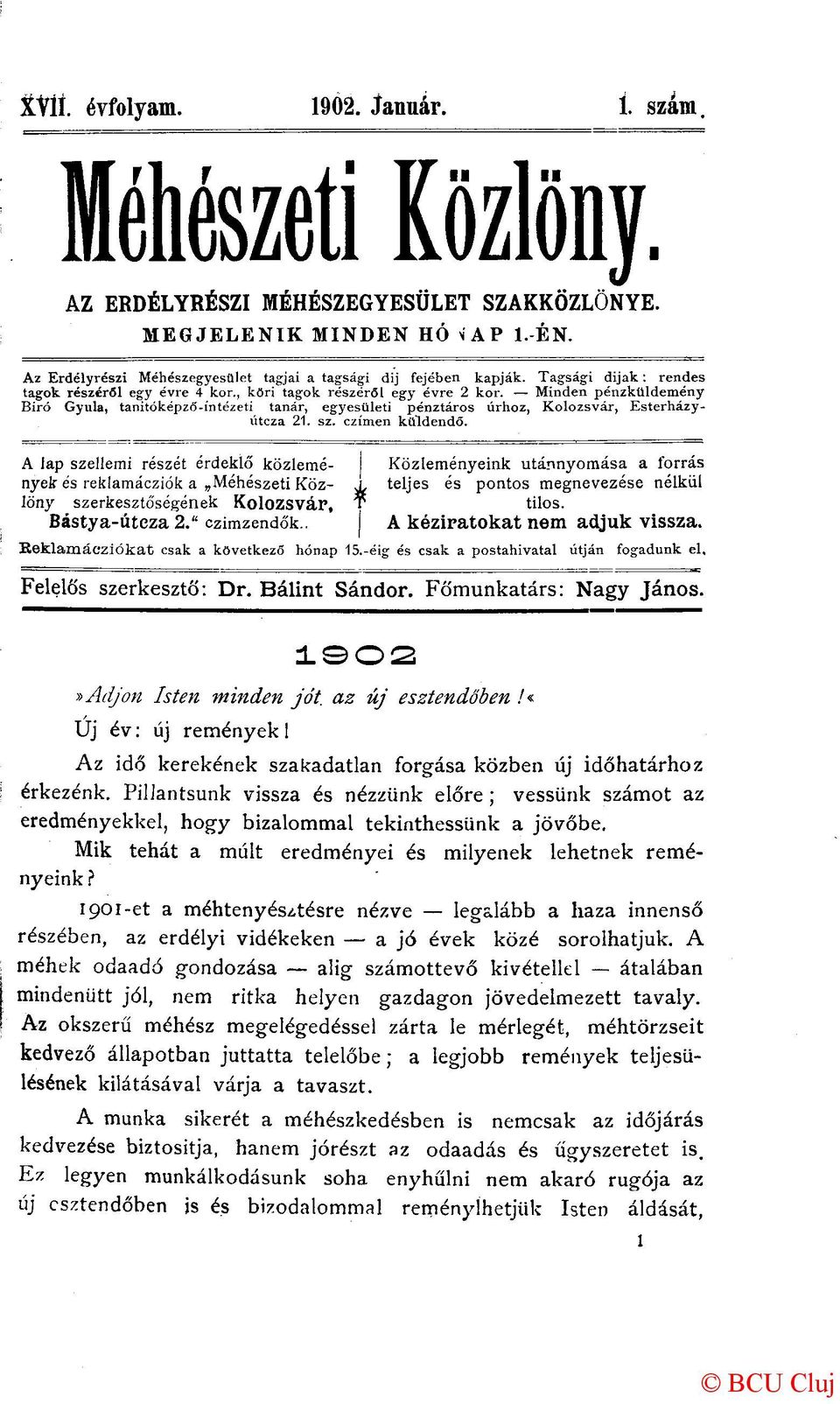 Minden pénzküldemény Bíró Gyula, tanitóképző-íntézeti tanár, egyesületi pénztáros úrhoz, Kolozsvár, Esterházyútcza 21. sz. czímen küldendő.
