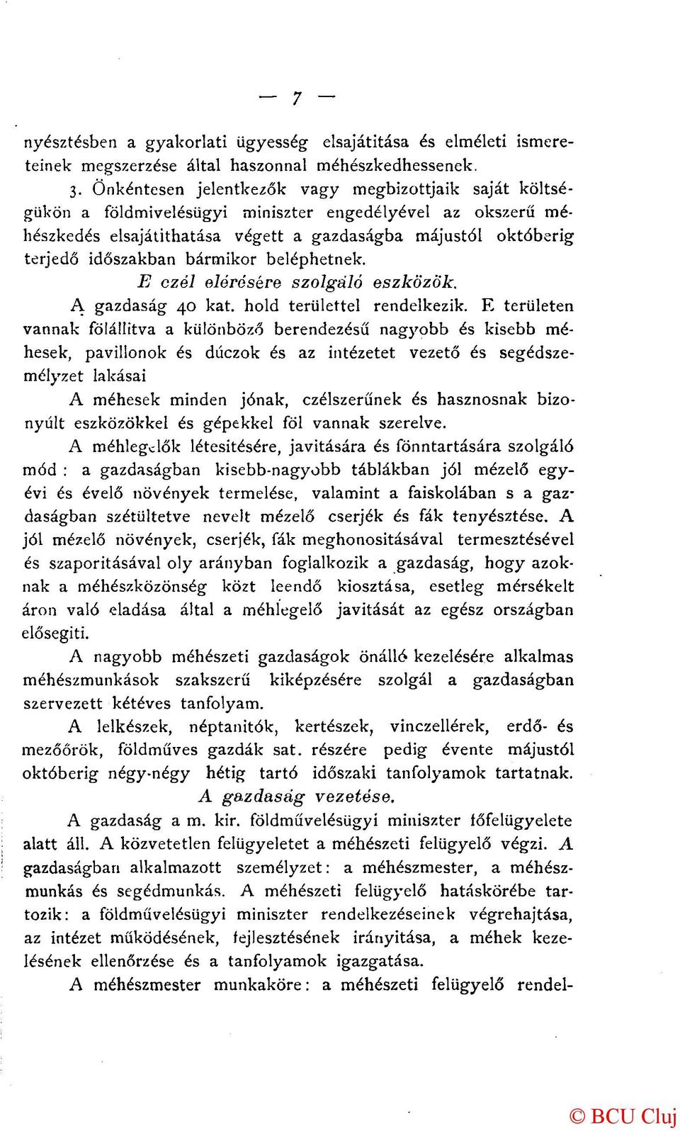 bármikor beléphetnek. E czél elérésére szolgáló eszközök. A gazdaság 40 kat. hold területtel rendelkezik.