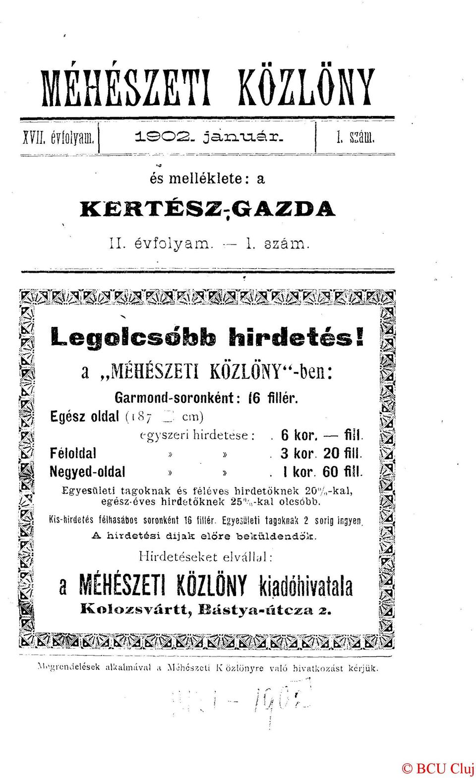 60 fiil. wh Egyesületi tagoknak és féléves hirdetőknek 20"/.,-kal, egész-éves hirdetőknek 25%-kal olesóbb. /2? jp Kis-hirdetés félhasábos soronként 16 fillér.