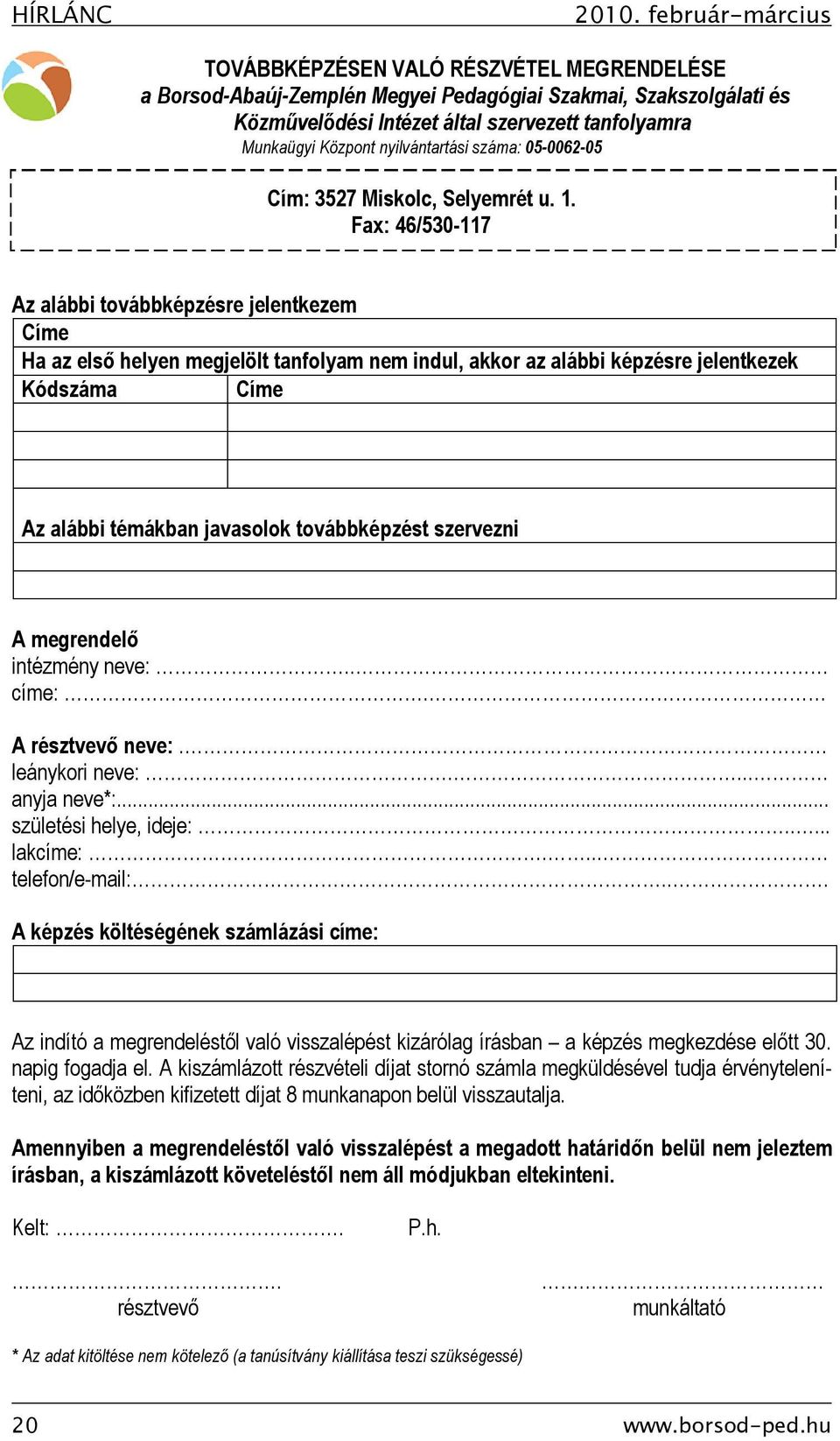 nyilvántartási száma: 05-0062-05 Cím: 3527 Miskolc, Selyemrét u. 1.