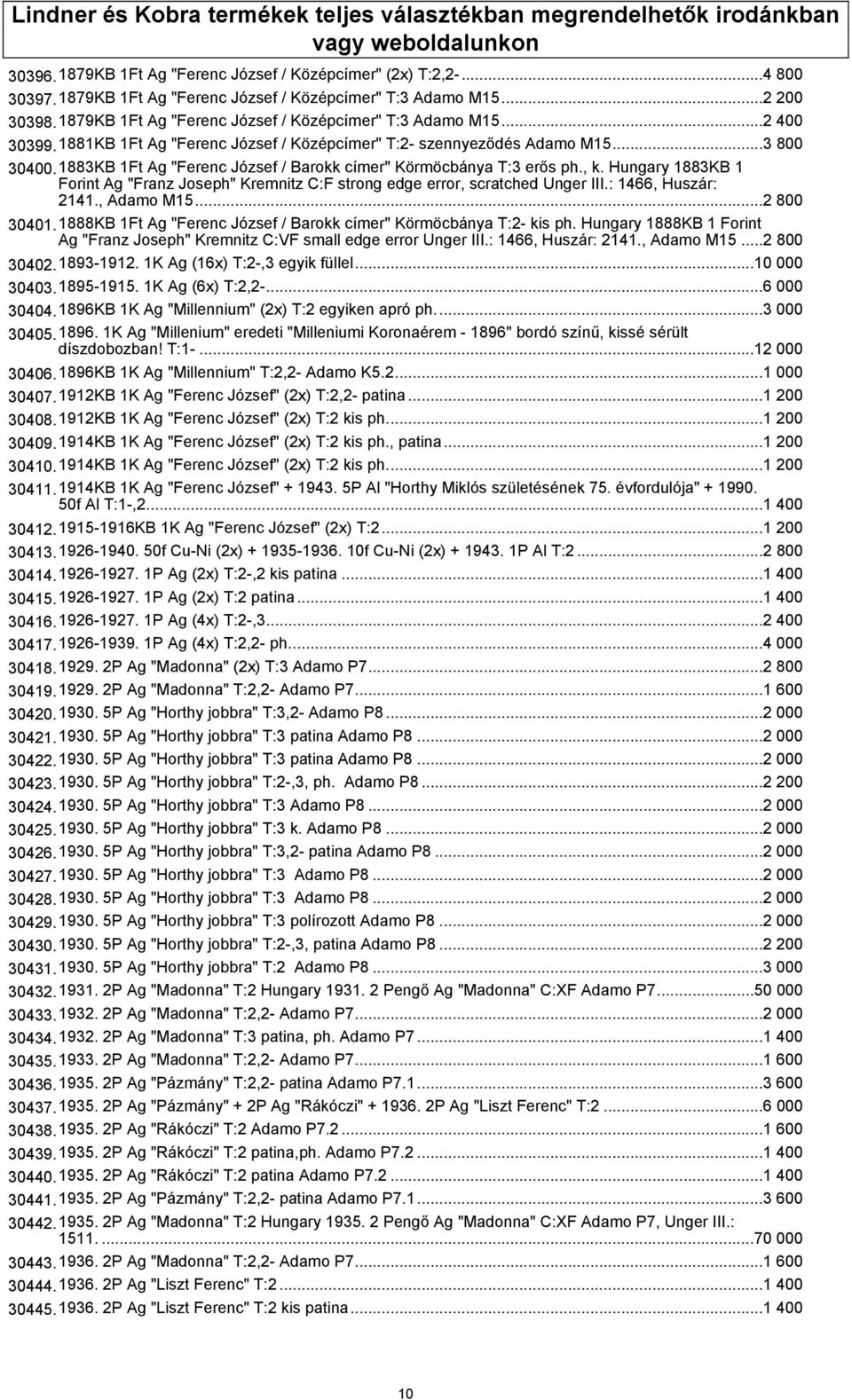 1881KB 1Ft Ag "Ferenc József / Középcímer" T:2- szennyeződés Adamo M15...3 800 30400.1883KB 1Ft Ag "Ferenc József / Barokk címer" Körmöcbánya T:3 erős ph., k.