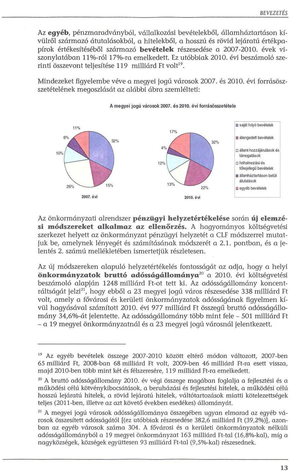 evi besz6mol6 szerinti osszevont teljesftese 119 milliard Ft vole 9 Mindezeket figyelembe veve a megyei jogu varosok 2007. es 2010.