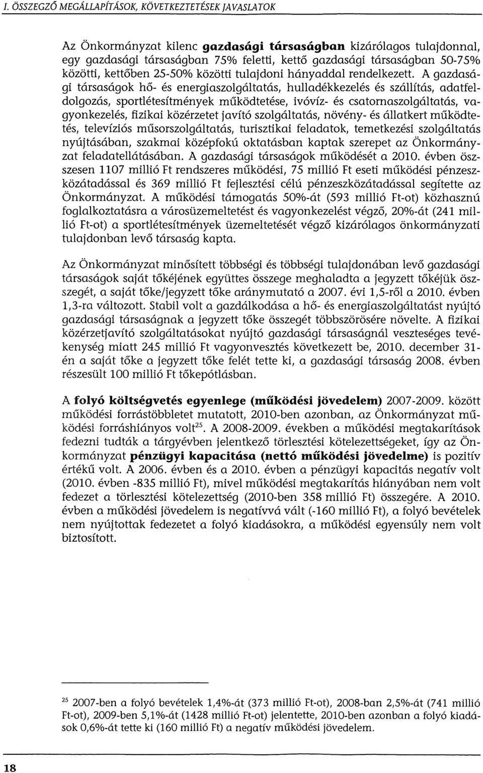 A gazdasagi tarsasagok ho- es energiaszolgaltatas, hulladekkezeles es szallftas, adatfeldolgozas, sportletesitmenyek mukodtetese, iv6viz- es csatornaszolgaltatas, vagyonkezeles, fizikai kozerzetet