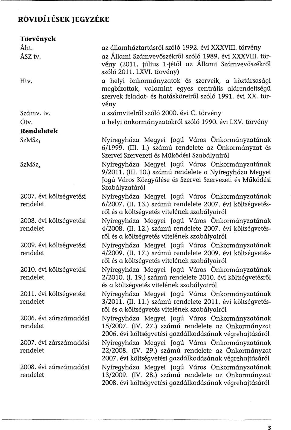 evi XXXVIII. torveny az Allami Szamvev6szekr61 sz616 1989. evi XXXVIII. torveny (2011. julius 1-jetol az Allami Szamvev6szekr61 sz616 2011. LXVI.