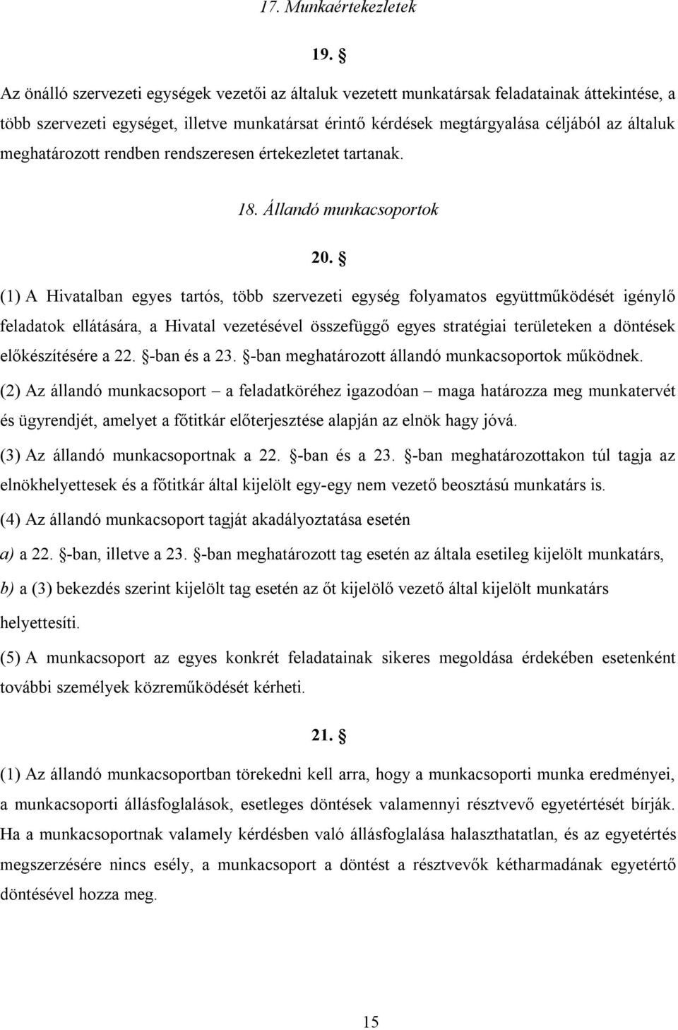 meghatározott rendben rendszeresen értekezletet tartanak. 18. Állandó munkacsoportok 20.