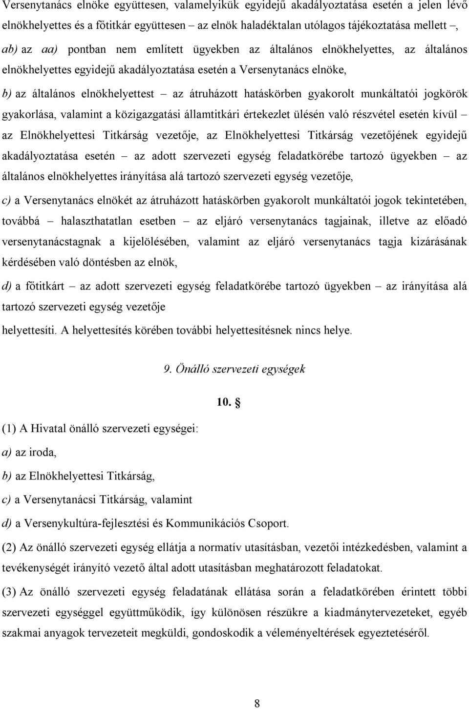 hatáskörben gyakorolt munkáltatói jogkörök gyakorlása, valamint a közigazgatási államtitkári értekezlet ülésén való részvétel esetén kívül az Elnökhelyettesi Titkárság vezetője, az Elnökhelyettesi