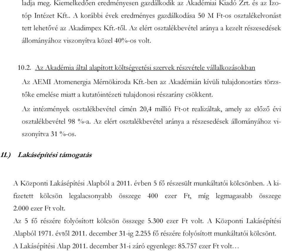 Az Akadémia által alapított költségvetési szervek részvétele vállalkozásokban Az AEMI Atomenergia Mérnökiroda Kft.